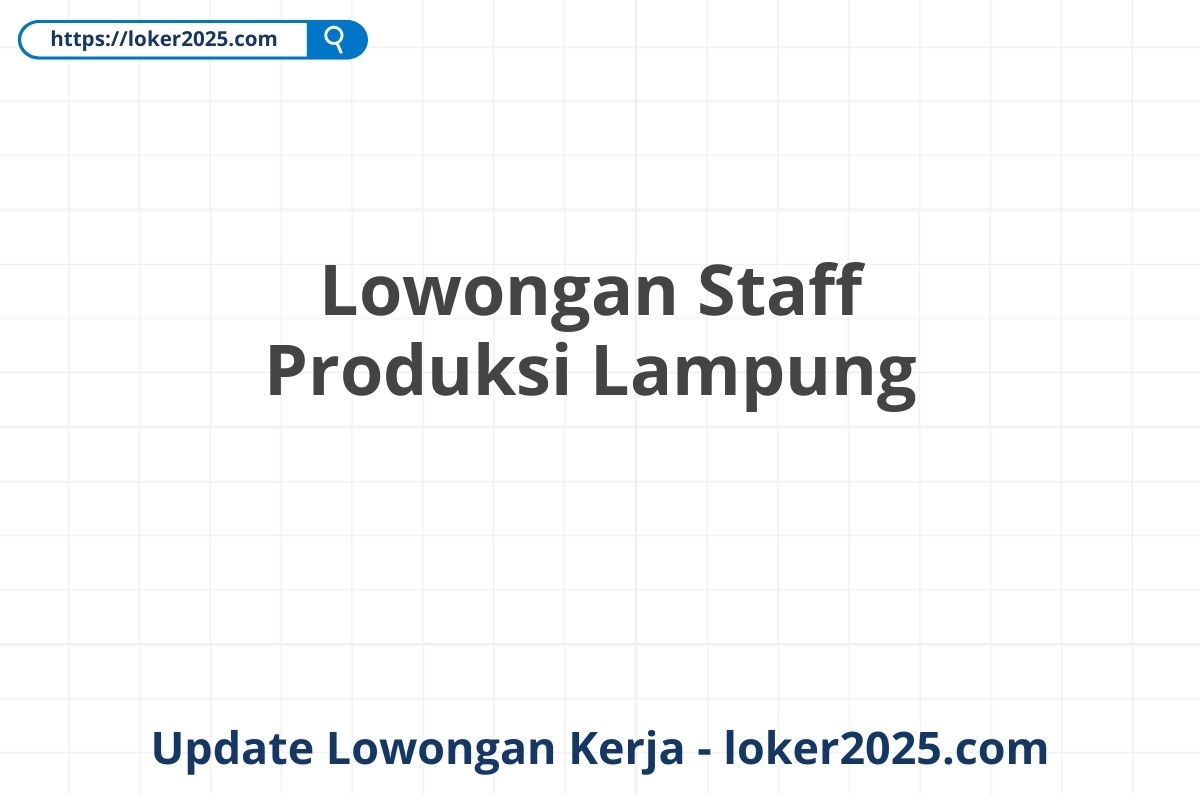 Lowongan Staff Produksi Lampung