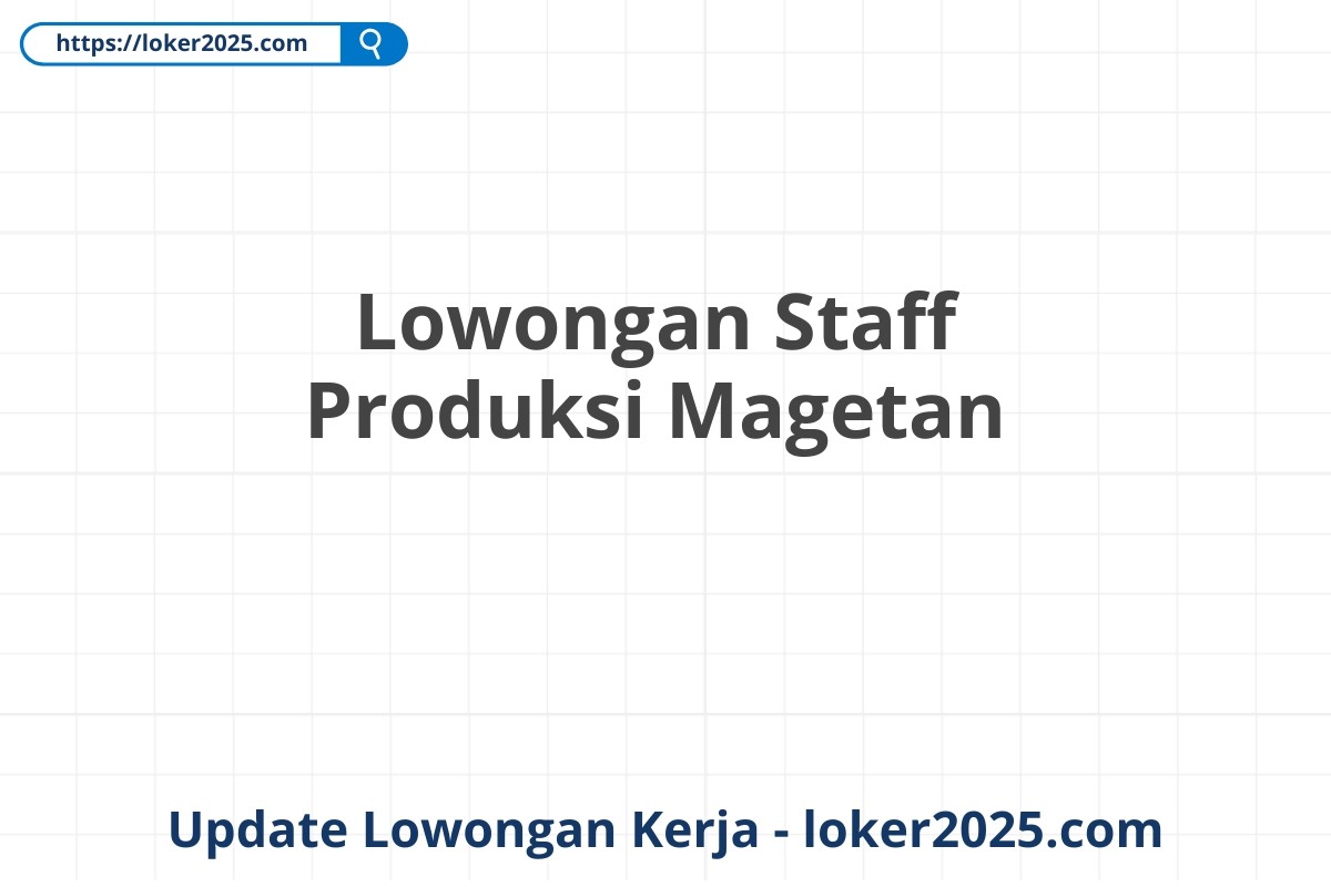 Lowongan Staff Produksi Magetan