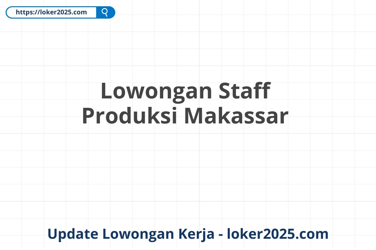 Lowongan Staff Produksi Makassar