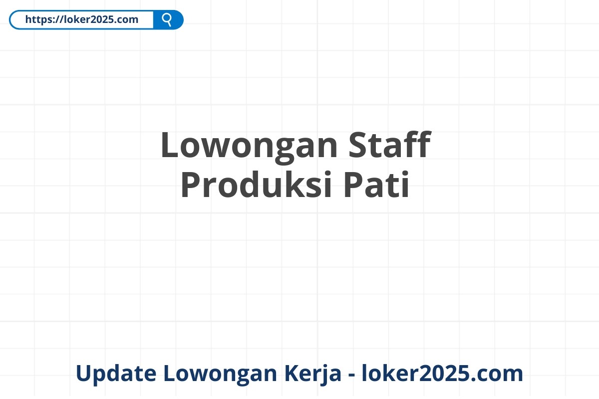 Lowongan Staff Produksi Pati