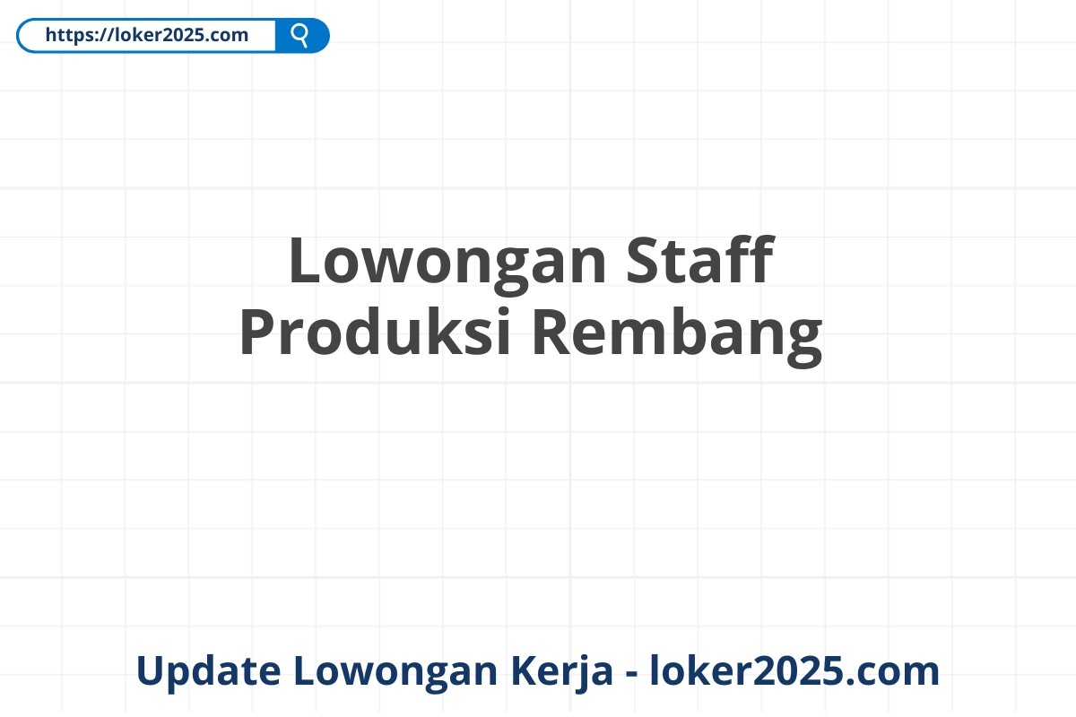 Lowongan Staff Produksi Rembang