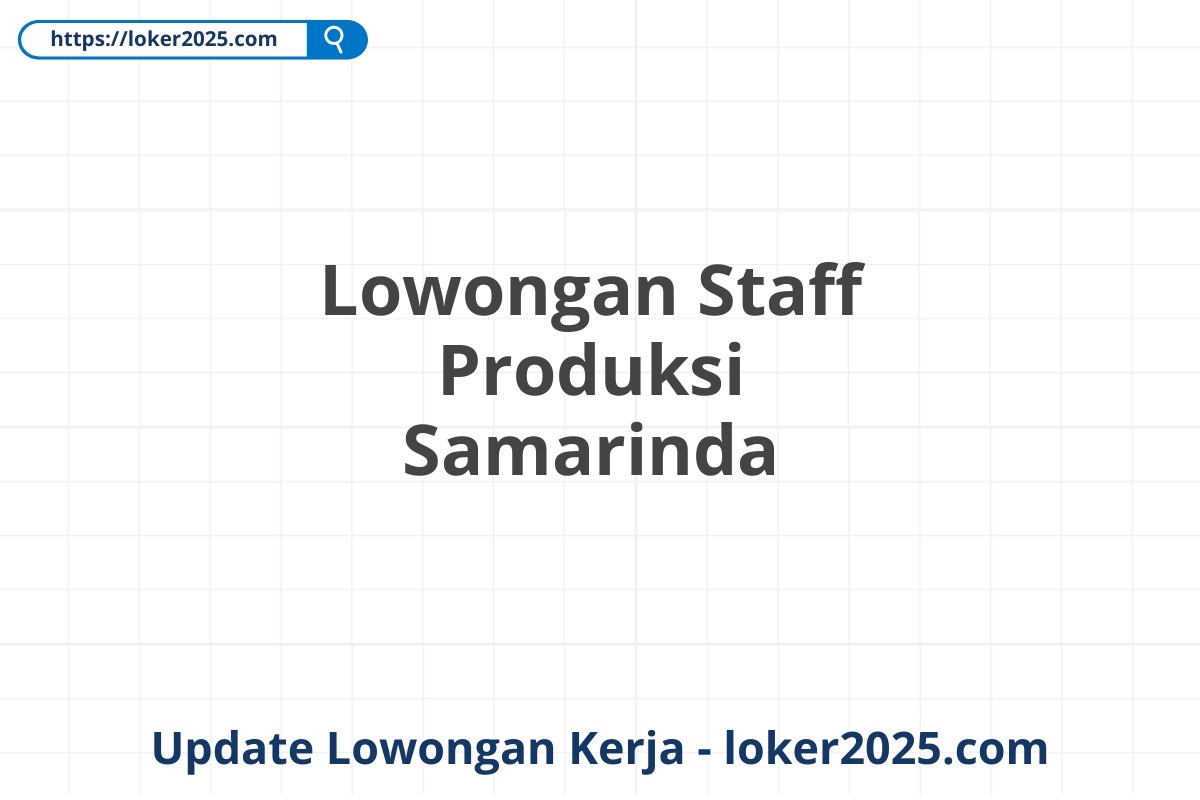Lowongan Staff Produksi Samarinda