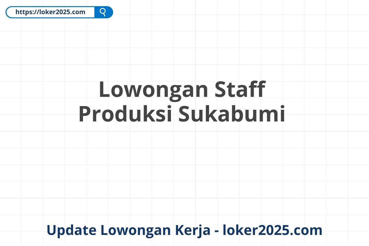 Lowongan Staff Produksi Sukabumi