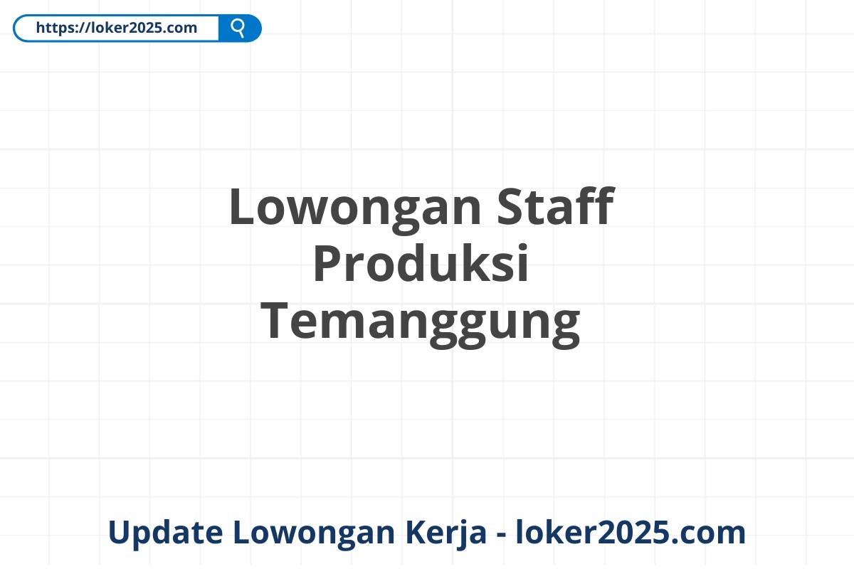 Lowongan Staff Produksi Temanggung