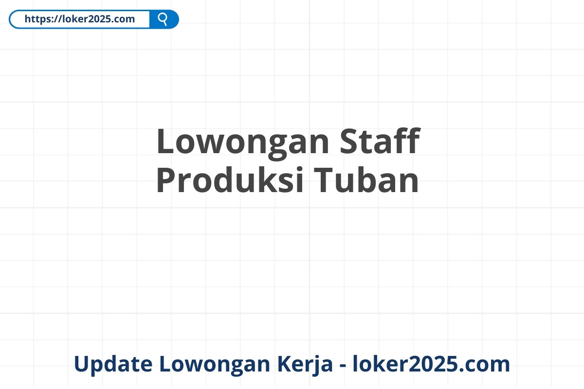 Lowongan Staff Produksi Tuban